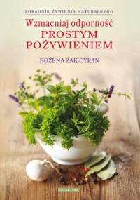 Wzmacniaj odporność prostym pożywieniem - Bożena Żak-Cyran