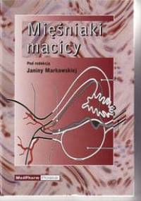 Mięśniaki macicy - Markowska Janina (red.) - Janina Markowska