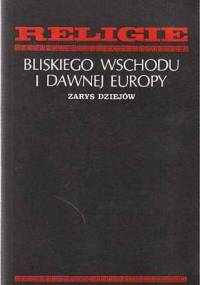 Religie Bliskiego Wschodu i dawnej Europy. Zarys dziejów