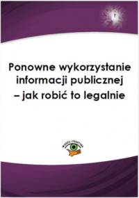 Ponowne wykorzystanie informacji publicznej - jak robić to legalnie - Kręcisz-Sarna Agnieszka