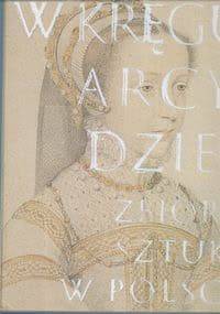 W kręgu arcydzieł. Zbiory sztuki w Polsce - praca zbiorowa, Anna Lewicka-Morawska