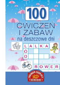 100 ćwiczeń i zabaw na deszczowe dni - Agnieszka Sakowicz