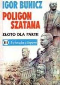 Poligon Szatana. Złoto dla Partii III: Ucieczka z łupem - Igor Bunicz