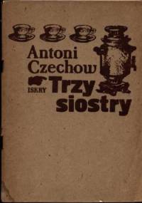 Trzy siostry - Antoni Czechow