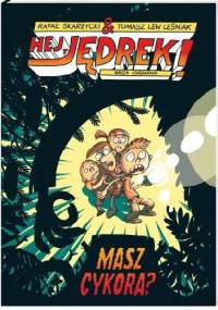 Hej, Jędrek! Masz cykora? - Rafał Skarżycki, Tomasz Lew Leśniak