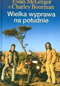 Wielka wyprawa na południe - Ewan McGregor, Charley Boorman