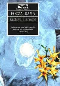 Focza dama - Kathryn Harrison