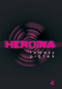 Heroina - Tomasz Piątek