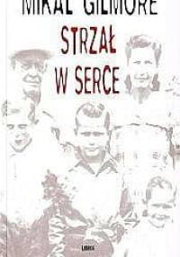 Strzał w serce - Mikal Gilmore
