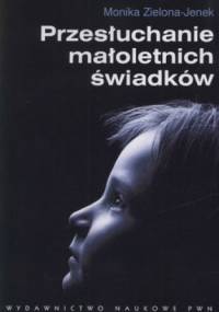 Przesłuchanie małoletnich świadków - Monika Zielona-Jenek