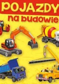Pojazdy. Na budowie - Aleksandra Perkowska