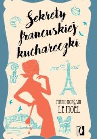 Sekrety francuskiej kuchareczki - Marie-Morgane Le Moël