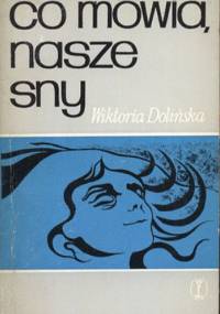 Co mówią nasze sny - Wiktoria Dolińska