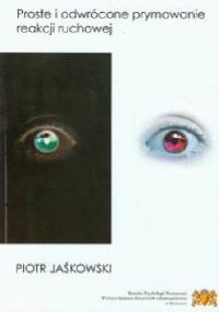Proste i odwrócone prymowanie reakcji ruchowej - Piotr Jaśkowski