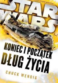Star Wars: Koniec i Początek: Dług Życia - Chuck Wendig