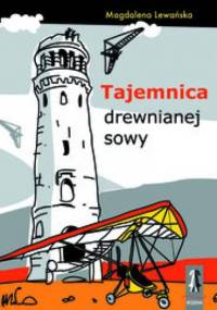 Tajemnica drewnianej sowy - Magdalena Lewańska
