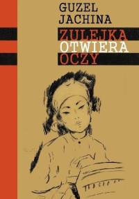Zulejka otwiera oczy - Guzel Jachina