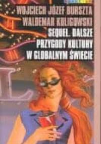 Sequel. Dalsze przygody kultury w globalnym świecie - Wojciech Józef Burszta, Waldemar Kuligowski