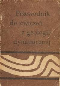 Przewodnik do ćwiczeń z geologii dynamicznej - Wojciech Jaroszewski