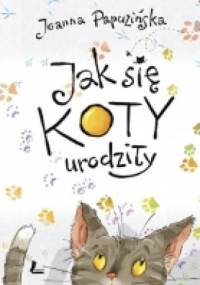 Jak się koty urodziły - Joanna Papuzińska