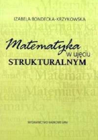 Matematyka w ujęciu strukturalnym - Izabela Bondecka-Krzykowska