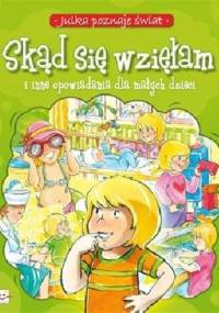 Skąd się wzięłam i inne opowiadania dla małych dzieci - Aleksandra Stańczewska