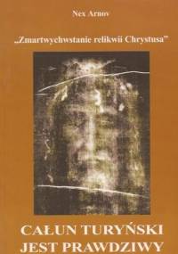 Całun Turyński jest prawdziwy: "Zmartwychwstanie relikwii Chrystusa" - Krzysztof Tarnowski