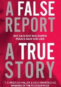 A False Report - Ken Armstrong, T. Christian Miller