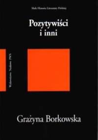 Pozytywiści i inni - Grażyna Borkowska
