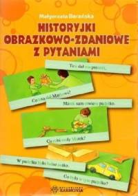 Historyjki obrazkowo-zadaniowe z pytaniami - Małgorzata Barańska