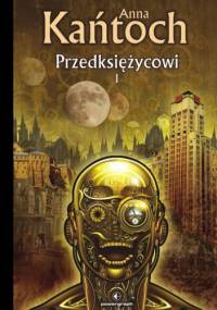 Przedksiężycowi, tom 1 - Anna Kańtoch