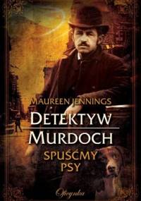 Spuśćmy psy - Maureen Jennings