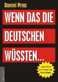 Wenn das die Deutschen wüssten... - Daniel Prinz