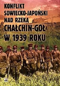 Konflikt sowiecko - japoński nad rzeką Chałchin - Goł w 1939 roku - Czesław Grzelak