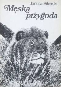 Męska przygoda - Janusz Sikorski
