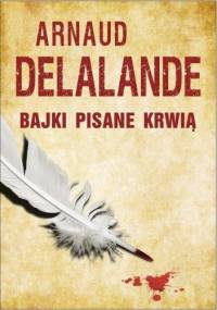 Bajki pisane krwią - Arnaud Delalande