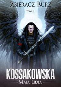 Zbieracz Burz: Tom 2 - Maja Lidia Kossakowska