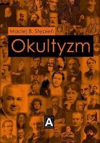 Okultyzm. Studium ezoteryki zachodniej - Maciej B. Stępień