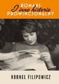 Romans prowincjonalny i inne historie - Kornel Filipowicz