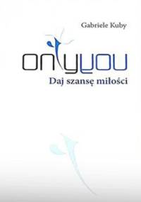 Only you. Daj szansę miłości - Gabriele Kuby