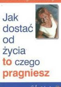 Jak dostać od życia to czego pragniesz /Sekret życia - Bożena Figlarska-Religa