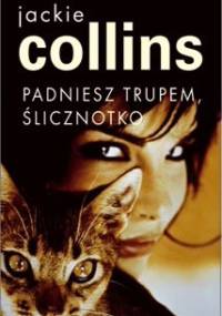 Padniesz trupem, ślicznotko - Jackie Collins