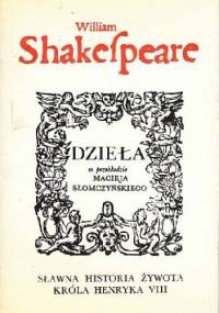 Sławna historia żywota króla Henryka VIII - William Shakespeare