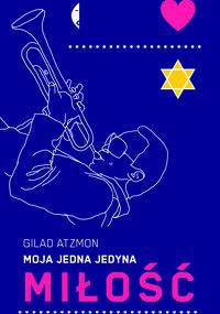 Moja jedna jedyna miłość - Gilad Atzmon