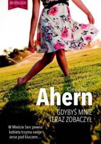 Gdybyś mnie teraz zobaczył - Cecelia Ahern