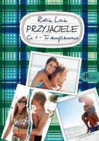 Przyjaciele. Cz. 1 - To skomplikowane - Robin Lain