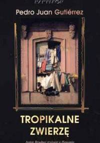 Tropikalne zwierzę - Pedro Juan Gutierrez