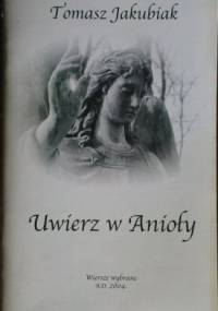 Uwierz w Anioły - Tomasz Jakubiak