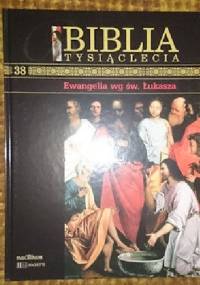 Biblia Tysiąclecia - Ewangelia wg św. Łukasza T.38 - praca zbiorowa