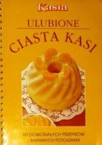 Ulubione Ciasta Kasi - praca zbiorowa